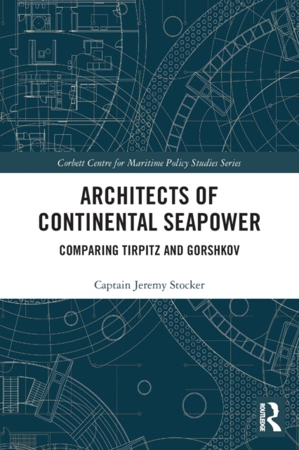Book cover of: Architects of Continental Seapower. By: Jeremy Stocker