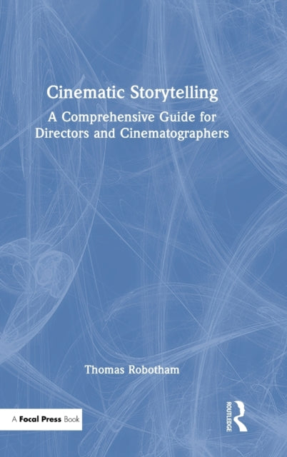 Book cover of: Cinematic Storytelling. By: Thomas Robotham
