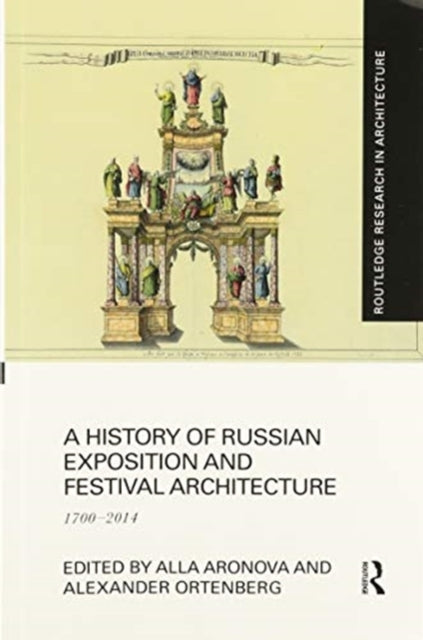 Book cover of: History of Russian Exposition and Festival Architecture. By: Alla Aronova