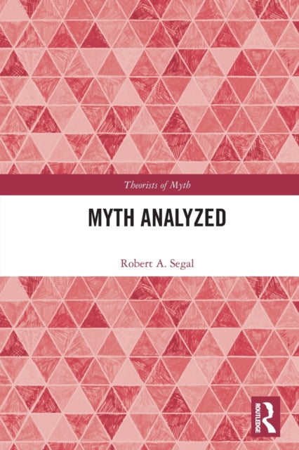 Book cover of: Myth Analyzed. By: Robert Alan Segal