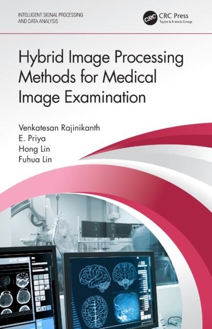 Book cover of: Hybrid Image Processing Methods for Medical Image Examination. By: Venkatesan Rajinikanth