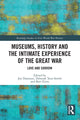 Book cover of: Museums, History and the Intimate Experience of the Great War. By: Joy Damousi