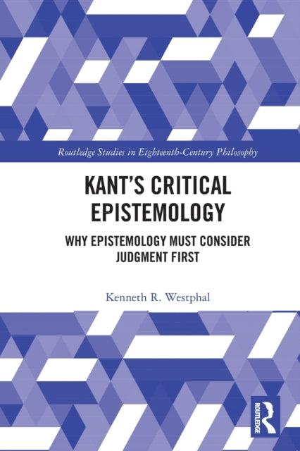 Book cover of: Kant’s Critical Epistemology. By: Kenneth R. Westphal