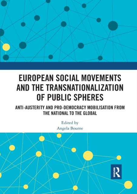 Book cover of: European Social Movements and the Transnationalization of Public Spheres. By: Angela Bourne