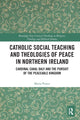 Book cover of: Catholic Social Teaching and Theologies of Peace in Northern Ireland. By: Maria Power
