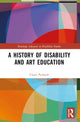 Book cover of: History of Disability and Art Education. By: Claire Penketh