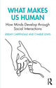 Book cover of: What Makes Us Human: How Minds Develop through Social Interactions. By: Jeremy I. M. Carpendale