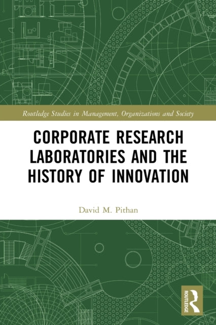 Book cover of: Corporate Research Laboratories and the History of Innovation. By: David Pithan