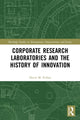 Book cover of: Corporate Research Laboratories and the History of Innovation. By: David Pithan