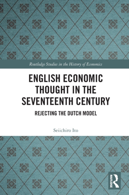 Book cover of: English Economic Thought in the Seventeenth Century. By: Seiichiro Ito