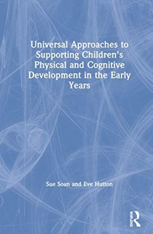 Universal Approaches to Support Children’s Physical and Cognitive Development in the Early Years