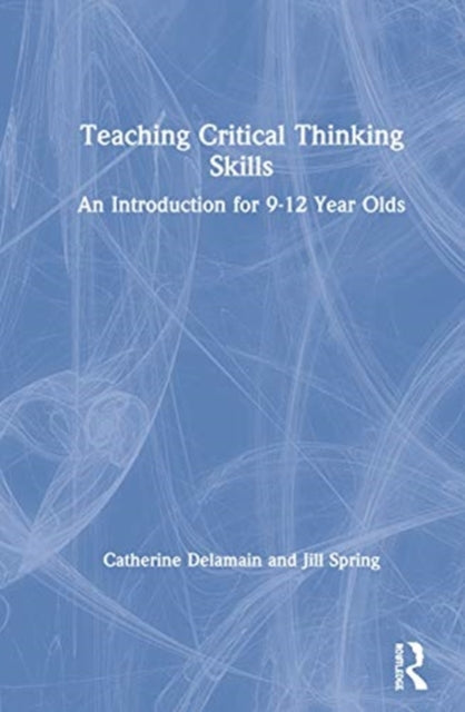 Book cover of: Teaching Critical Thinking Skills. By: Catherine Delamain
