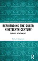 Book cover of: Befriending the Queer Nineteenth Century. By: Michael Borgstrom