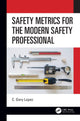 Book cover of: Safety Metrics for the Modern Safety Professional. By: Gary Lopez