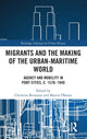 Book cover of: Migrants and the Making of the Urban-Maritime World. By: Christina Reimann