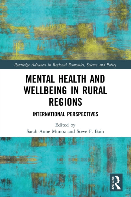 Book cover of: Mental Health and Wellbeing in Rural Regions. By: Sarah-Anne Muñoz