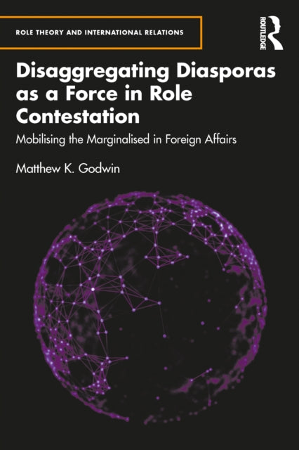 Book cover of: Disaggregating Diasporas as a Force in Role Contestation. By: Matthew K. Godwin