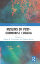 Book cover of: Muslims of Post-Communist Eurasia. By: Egdunas Racius