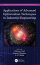 Book cover of: Applications of Advanced Optimization Techniques in Industrial Engineering