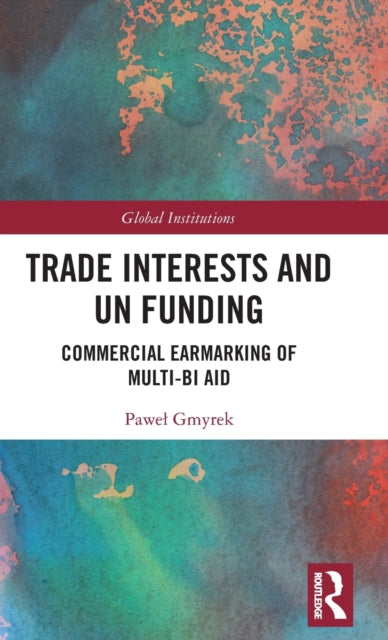 Book cover of: Trade Interests and UN Funding. By: Pawel Gmyrek