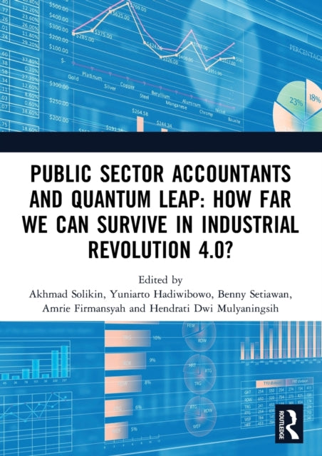 Book cover of: Public Sector Accountants and Quantum Leap: How Far We Can Survive in Industrial Revolution 4.0?. By: Akhmad Solikin