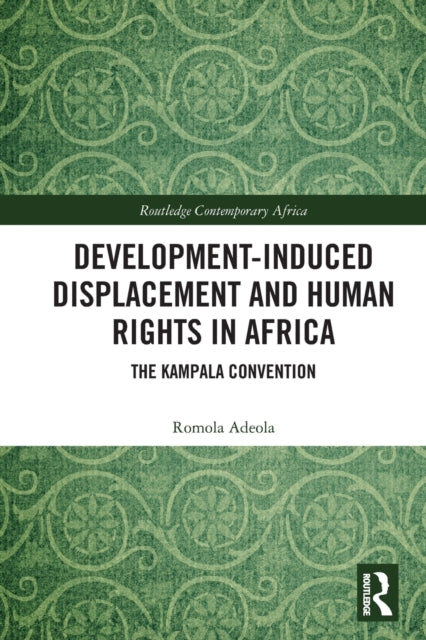 Book cover of: Development-induced Displacement and Human Rights in Africa. By: Romola Adeola