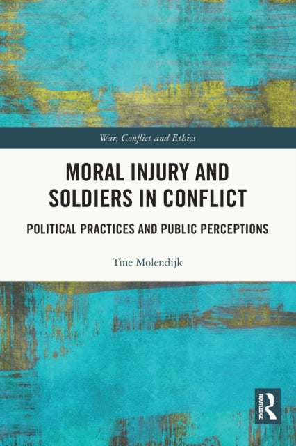 Book cover of: Moral Injury and Soldiers in Conflict. By: Tine Molendijk