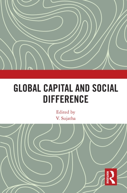 Book cover of: Global Capital and Social Difference. By: V. Sujatha