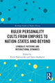 Book cover of: Ruler Personality Cults from Empires to Nation-States and Beyond. By: Kirill Postoutenko