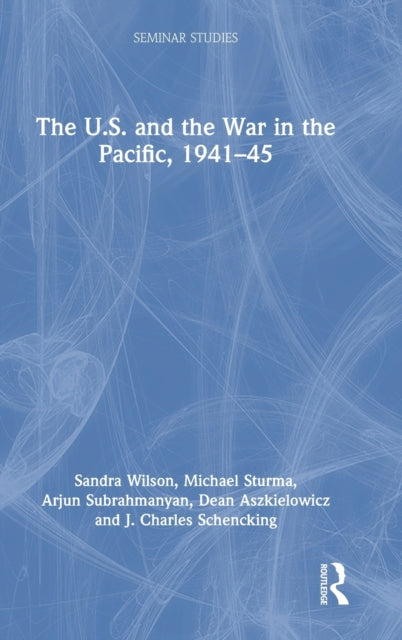 Book cover of: U.S. and the War in the Pacific, 1941–45. By: Sandra Wilson