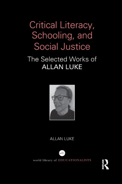 Book cover of: Critical Literacy, Schooling, and Social Justice. By: Allan Luke