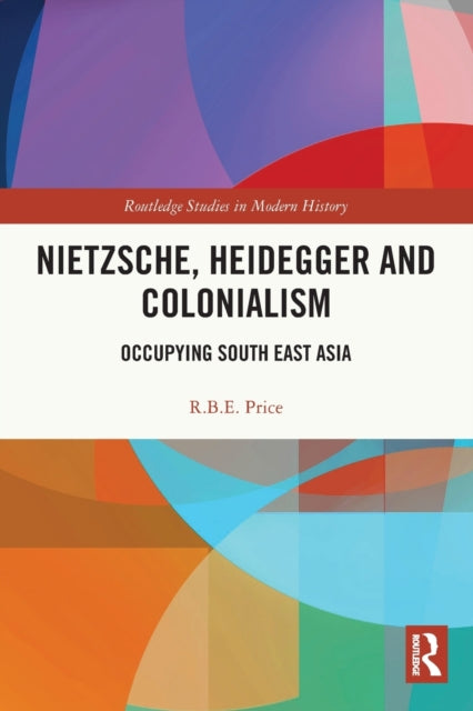 Book cover of: Nietzsche, Heidegger and Colonialism. By: Rohan Price