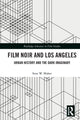 Book cover of: Film Noir and Los Angeles. By: Sean W. Maher