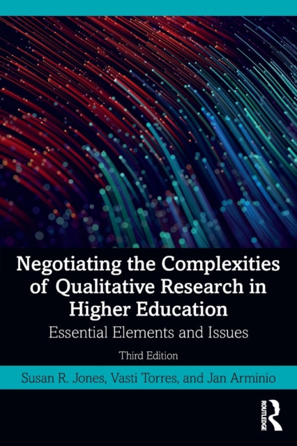 Book cover of: Negotiating the Complexities of Qualitative Research in Higher Education. By: Susan R. Jones