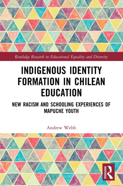 Book cover of: Indigenous Identity Formation in Chilean Education. By: Andrew Webb