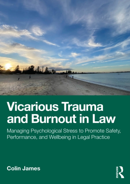 Book cover of: Vicarious Trauma and Burnout in Law. By: Colin James