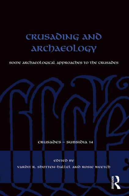 Book cover of: Crusading and Archaeology. By: Vardit Shotten-Hallel