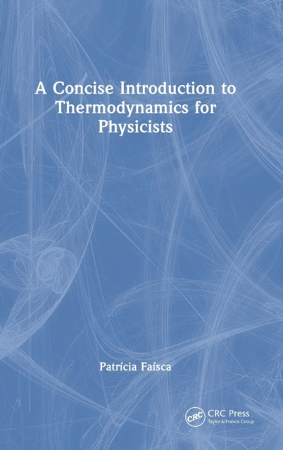 Book cover of: Concise Introduction to Thermodynamics for Physicists. By: Patricia Faisca
