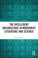 Book cover of: Intelligent Unconscious in Modernist Literature and Science. By: Thalia Trigoni