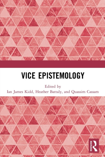 Book cover of: Vice Epistemology. By: Ian James Kidd
