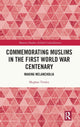 Book cover of: Commemorating Muslims in the First World War Centenary. By: Meghan Tinsley