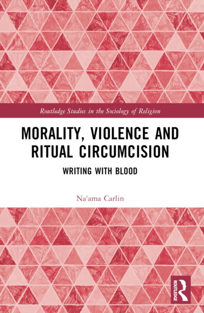 Book cover of: Morality, Violence, and Ritual Circumcision. By: Na'ama Carlin