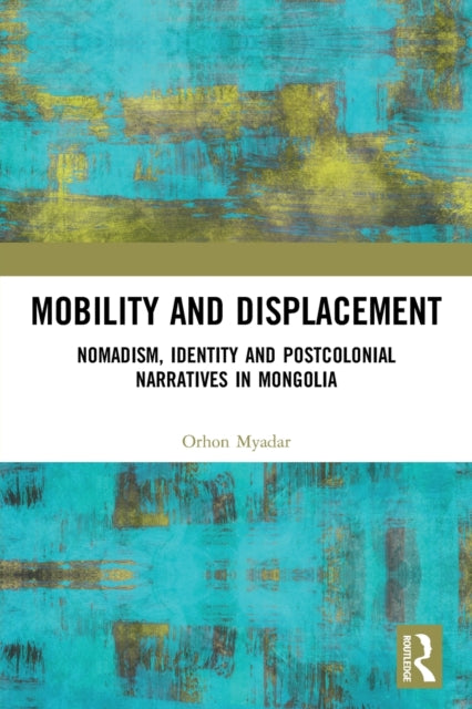 Book cover of: Mobility and Displacement. By: Orhon Myadar