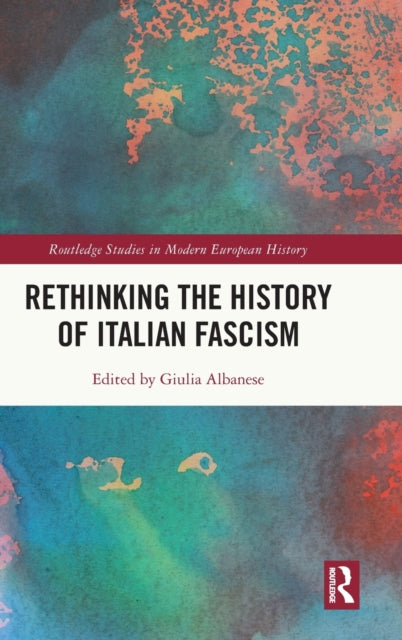 Book cover of: Rethinking the History of Italian Fascism