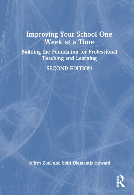 Book cover of: Improving Your School One Week at a Time. By: Jeffrey Zoul