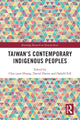 Book cover of: Taiwan’s Contemporary Indigenous Peoples. By: Dafydd Fell