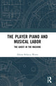 Book cover of: Player Piano and Musical Labor. By: Allison Rebecca Wente