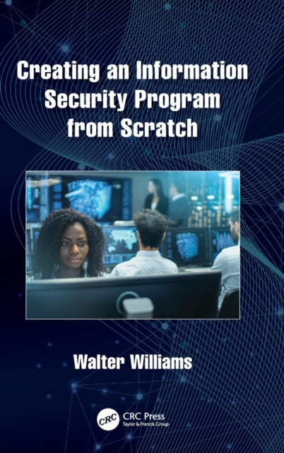 Book cover of: Creating an Information Security Program from Scratch. By: Walter Williams