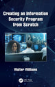 Book cover of: Creating an Information Security Program from Scratch. By: Walter Williams