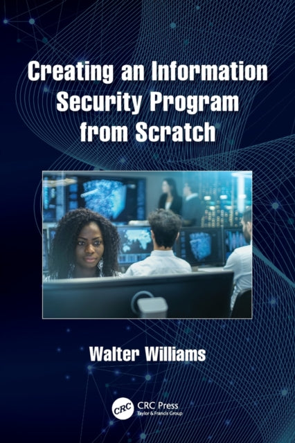 Book cover of: Creating an Information Security Program from Scratch. By: Walter Williams